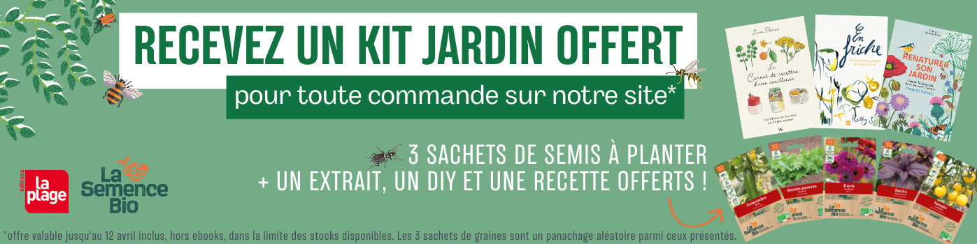 Kit jardin offert pour toute commande sur le site internet avec 3 sachets de graines La Semence Bio offerts ainsi qu'un extrait, un DIY et une recette tirés de livres La Plage