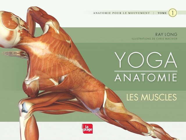 Yoga anatomie - Les muscles - Raymond A. Long - La Plage