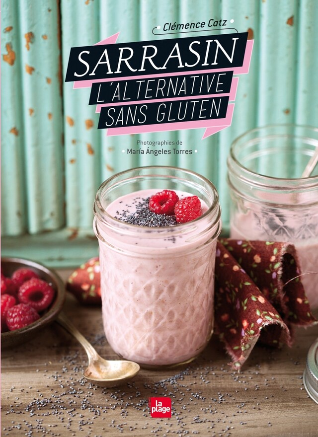 Sarrasin, l'alternative sans gluten - Clémence Catz - La Plage