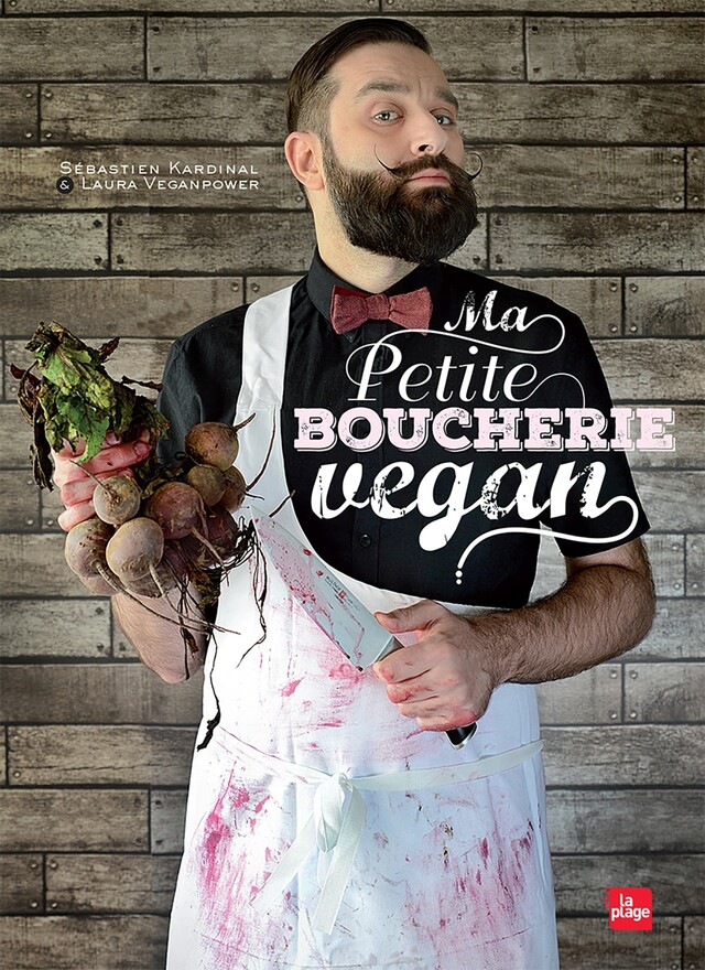 Ma petite boucherie vegan - Sébastien Kardinal, Laura VeganPower - La Plage