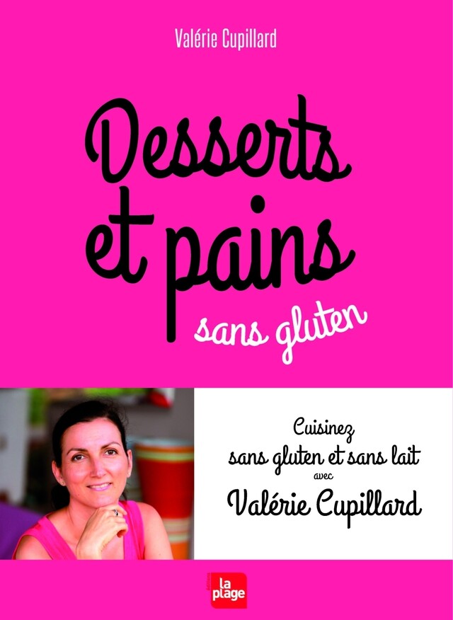 Desserts et pains sans gluten (nouvelle édition) - Valérie Cupillard - La Plage