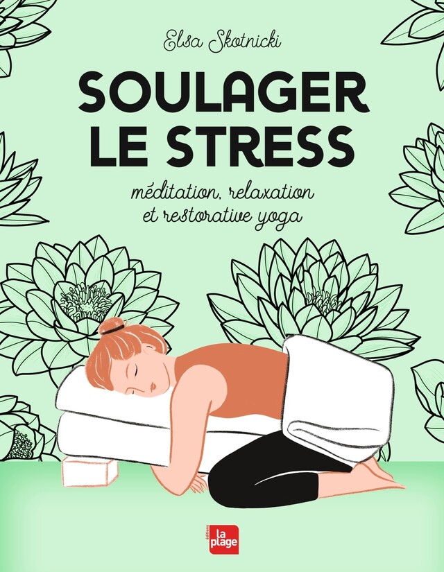 Soulager le stress (méditation, yoga, relaxation) - Elsa Skotnicki - La Plage