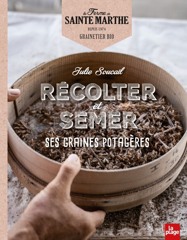 Récolter et semer ses graines potagères -  La ferme de Sainte Marthe - La Plage