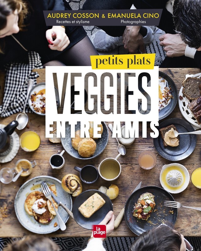 Petits plats veggies entre amis - Audrey Cosson - La Plage