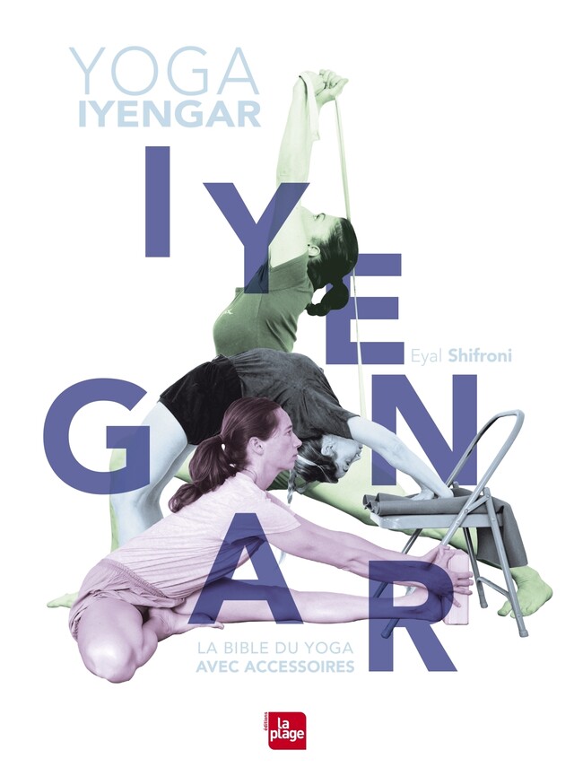 La  bible du yoga Iyengar avec accessoires - Eyal Schifroni - La Plage