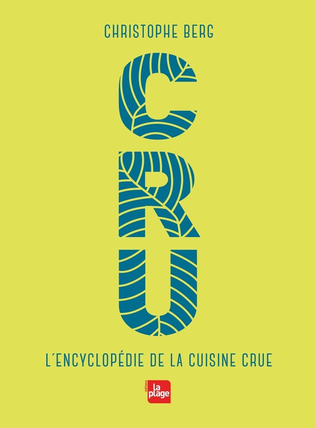 CRU - L'encyclopédie de la cuisine crue NED - Christophe Berg - La Plage