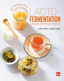 Les secrets de la lacto-fermentation - Luna Kyung, Camille Oger - La Plage
