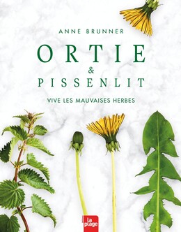 Ortie et pissenlit - Anne Brunner - La Plage