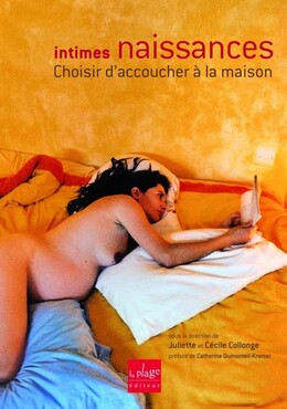 Intimes naissances - Choisir d'accoucher à la maison - Juliette Collonge, Cécile Collonge - La Plage