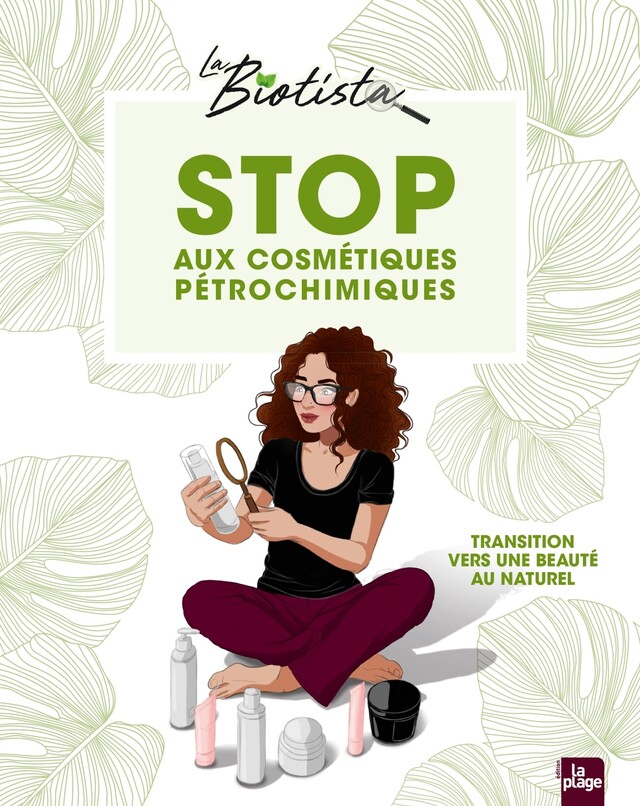 Stop aux cosmétiques pétrochimiques -  La Biotista - La Plage