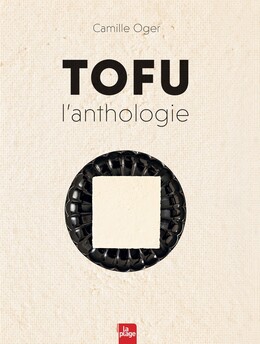 Tofu l'Anthologie - Version enrichie - Camille Oger - La Plage