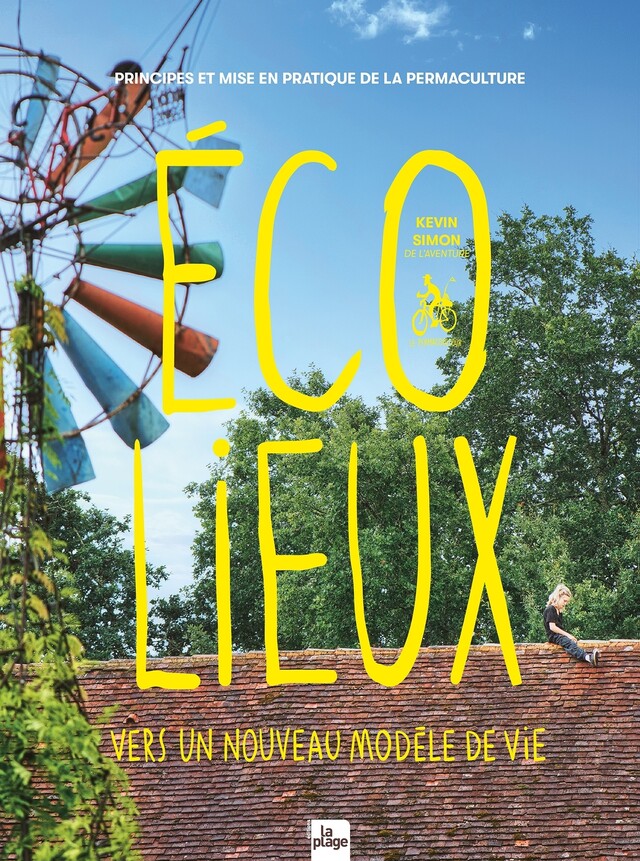 Ecolieux, un nouveau modèle de vie - Kevin Simon Permacooltour - La Plage
