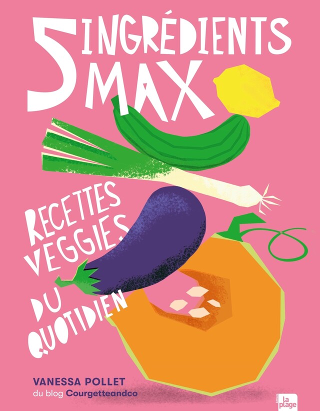 5 ingrédients max - Vanessa du blog Courgetteandco - La Plage
