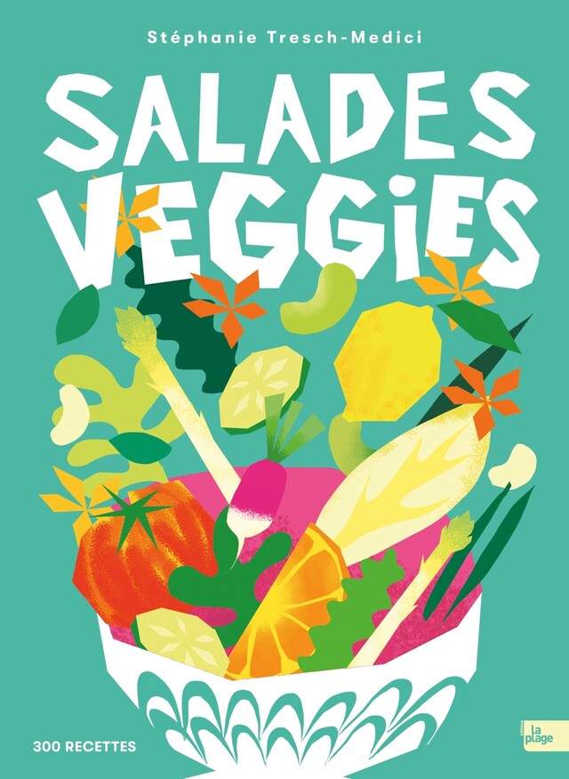 Salades veggies - Stéphanie Tresch-Medici - La Plage